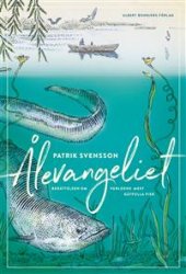 ÅLEVANGELIET: berättelsen om världens mest gåtfulla fisk