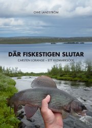 DÄR FISKESTIGEN SLUTAR Carsten Lorange – ett vildmarksöde